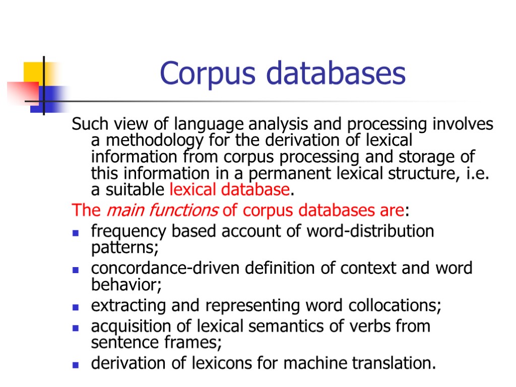 Corpus databases Such view of language analysis and processing involves a methodology for the